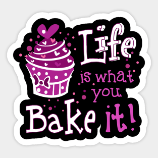 Life Is What You Bake It Sticker